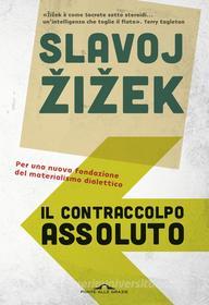 Ebook Il contraccolpo assoluto di Slavoj Žižek edito da Ponte alle Grazie