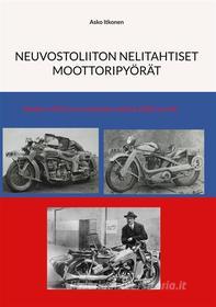 Ebook Neuvostoliiton nelitahtiset moottoripyörät di Asko Itkonen edito da Books on Demand