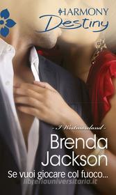 Ebook Se vuoi giocare col fuoco... di Brenda Jackson edito da HarperCollins Italia