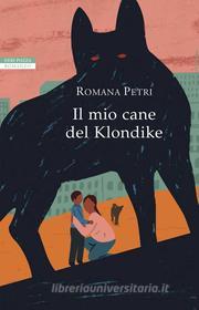 Ebook Il mio cane del Klondike di Romana Petri edito da Neri Pozza