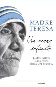 Ebook Un cuore infinito di Madre Teresa edito da Piemme