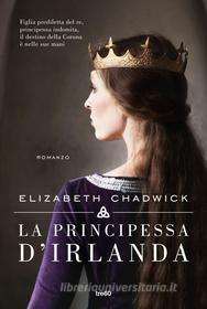 Ebook La principessa d'Irlanda di Elizabeth Chadwick edito da Tre60