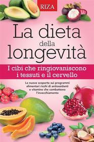 Ebook La dieta della longevità di Vittorio Caprioglio edito da Edizioni Riza
