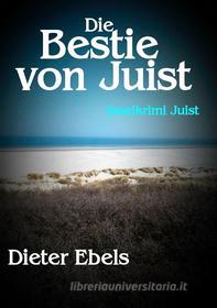 Ebook Die Bestie von Juist di Dieter Ebels edito da Books on Demand