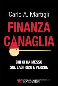 Ebook Finanza canaglia di Carlo A. Martigli edito da Longanesi