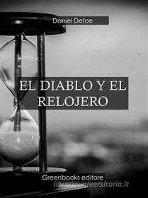 Ebook El diablo y el relojero di Daniel Defoe edito da Greenbooks Editore