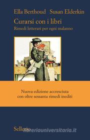 Ebook Curarsi con i libri di Ella Berthoud, Susan Elderkin edito da Sellerio Editore