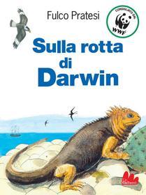 Ebook Sulla rotta di Darwin di Fulco Pratesi edito da Gallucci