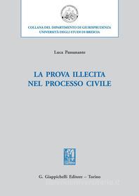 Ebook La prova illecita nel processo civile di Luca Passanante edito da Giappichelli Editore