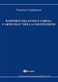 Ebook Rapporti tra Stato e Chiesa. L'articolo 7 della Costituzione di Vincenzo Gaglianese edito da Youcanprint