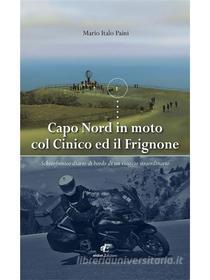 Ebook Capo Nord in moto col Cinico ed il Frignone di Mario Italo Paini edito da eidon edizioni
