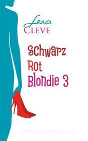 Ebook Schwarz Rot Blondie 3 di Lena Cleve edito da Books on Demand