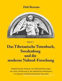 Ebook Das Tibetanische Totenbuch, Swedenborg und die moderne Nahtod-Forschung di Dirk Bertram edito da Books on Demand