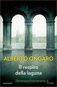 Ebook Il respiro della laguna di Ongaro Alberto edito da Piemme