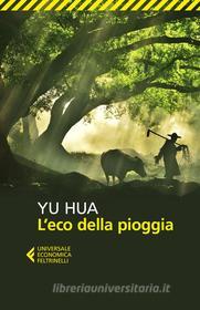 Ebook L'eco della pioggia di Yu Hua edito da Feltrinelli Editore