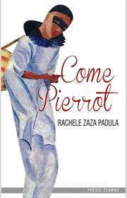 Ebook Come Pierrot di Rachele Zaza Padula edito da Osanna Edizioni