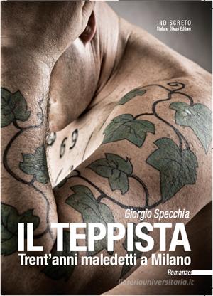 Ebook Il teppista. Trent'anni maledetti a Milano. di Specchia Giorgio edito da Indiscreto