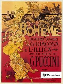Ebook La Bohème di Giacomo Puccini, Luigi Illica, Giuseppe Giacosa edito da Passerino