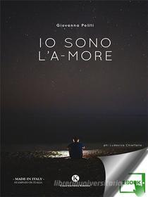 Ebook Io sono l'a-more di Politi Giovanna edito da Kimerik