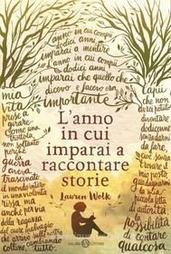 Ebook L'anno in cui imparai a raccontare storie di Lauren Wolk edito da Salani Editore