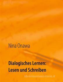 Ebook Dialogisches Lernen: Lesen und Schreiben di Nina Onawa edito da Books on Demand