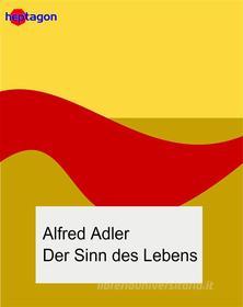 Ebook Der Sinn des Lebens di Alfred Adler edito da heptagon