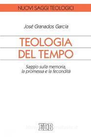 Ebook Teologia del tempo di José Granados Garcia edito da EDB - Edizioni Dehoniane Bologna