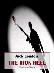 Ebook The Iron Heel di Jack London edito da E-BOOKARAMA