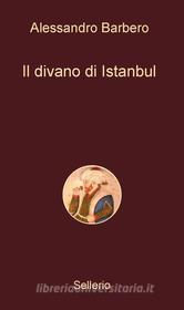 Ebook Il divano di Istanbul di Alessandro Barbero edito da Sellerio Editore