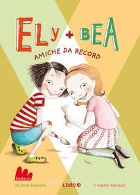 Ebook Ely + Bea 3 Amiche da record di Annie Barrows edito da Gallucci