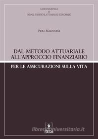 Ebook Dal metodo attuariale all&apos;approccio finanziario per le assicurazioni sulla vita di Piera Mazzoleni edito da EDUCatt Università Cattolica