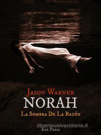 Ebook Norah - La Sombra De La Razón di Jason Warner edito da Koi Press