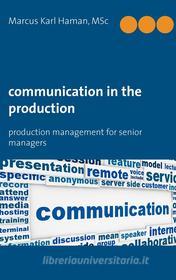 Ebook Communication in the Production di Marcus Karl Haman edito da Books on Demand
