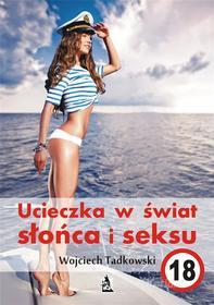 Ebook Ucieczka w ?wiat s?o?ca i seksu di Wojciech Tadkowski edito da Wydawnictwo Psychoskok