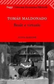 Ebook Reale e virtuale di Tomás Maldonado edito da Feltrinelli Editore