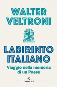 Ebook Labirinto italiano di Walter Veltroni edito da Solferino