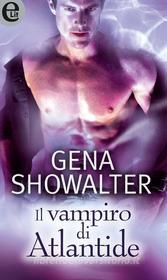 Ebook Il vampiro di Atlantide (eLit) di Gena Showalter edito da HarperCollins Italia