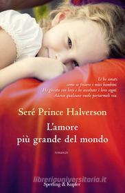 Ebook L'amore più grande del mondo di Halverson Seré Prince edito da Sperling & Kupfer