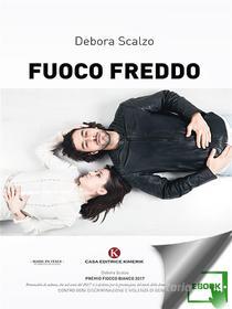 Ebook Fuoco freddo di Debora Scalzo edito da Kimerik