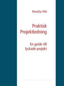 Ebook Praktisk Projektledning di Pernilla Pihl edito da Books on Demand
