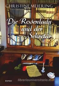 Ebook Die Rosenlady und der Sekretär di Christine Meiering edito da Engelsdorfer Verlag