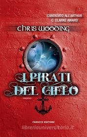 Ebook I pirati del cielo di Chris Wooding edito da Fanucci Editore