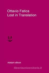 Ebook Lost in Translation di Ottavio Fatica edito da Adelphi