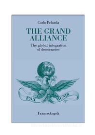 Ebook The grand alliance. The global integration of democracies di Carlo Pelanda edito da Franco Angeli Edizioni