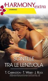 Ebook Scintille tra le lenzuola di Tori Carrington, Tawny Weber, Joanne Rock edito da HarperCollins Italia