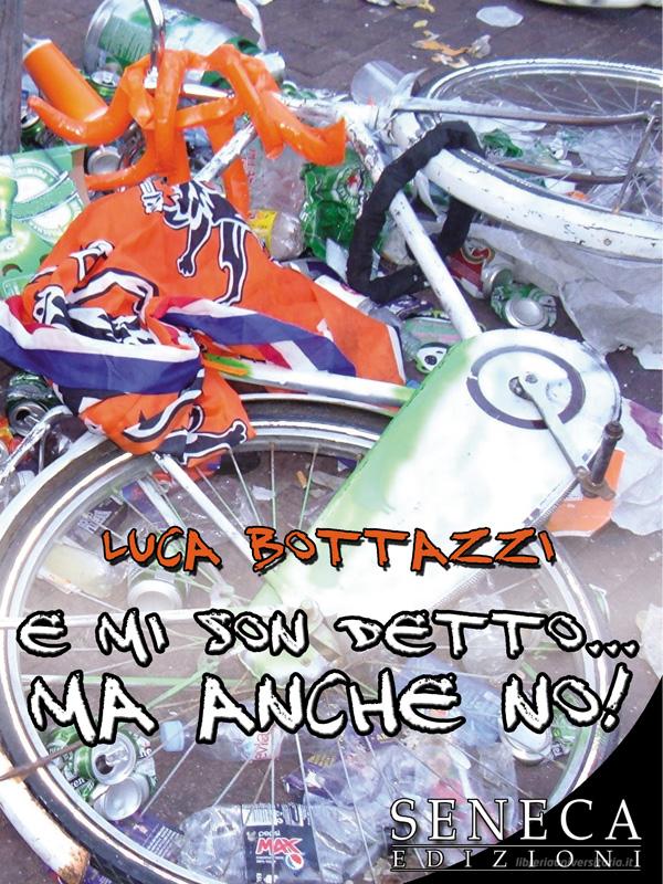 Ebook E mi son detto… ma anche no! di LUCA BOTTAZZI edito da Seneca Edizioni