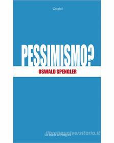 Ebook Pessimismo? di Oswald Spengler edito da La scuola di Pitagora