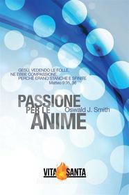 Ebook Passione per le anime di Oswald J. Smith edito da ADI-MEDIA