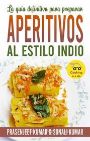 Ebook La Guía Definitiva Para Preparar Aperitivos Al Estilo Indio di Prasenjeet Kumar, Sonali Kumar edito da www.cookinginajiffy.com