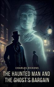 Ebook The Haunted Man and The Ghost’s Bargain di Charles Dickens edito da Interactive Media